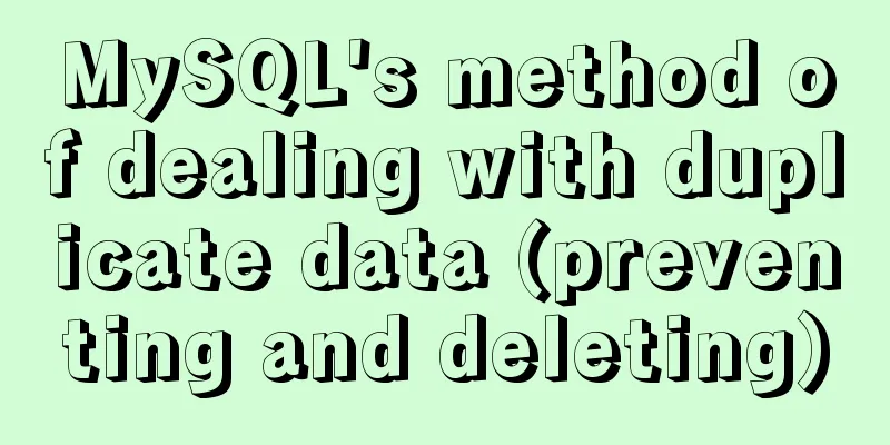 MySQL's method of dealing with duplicate data (preventing and deleting)