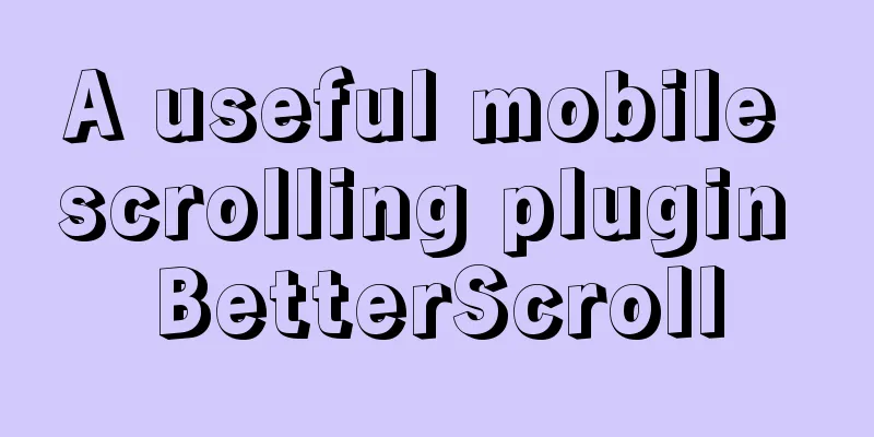 A useful mobile scrolling plugin BetterScroll