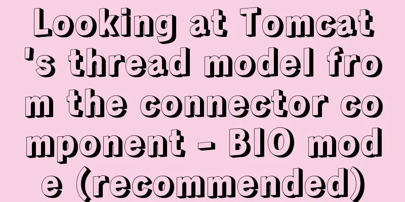 Looking at Tomcat's thread model from the connector component - BIO mode (recommended)