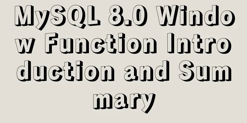 MySQL 8.0 Window Function Introduction and Summary