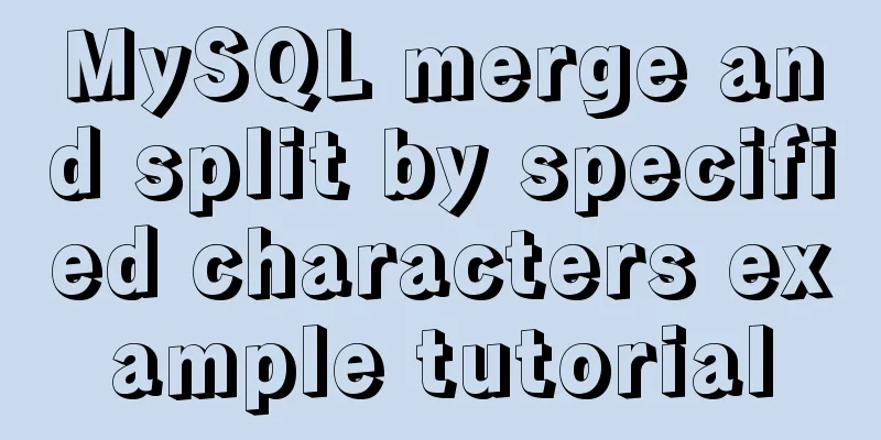 MySQL merge and split by specified characters example tutorial