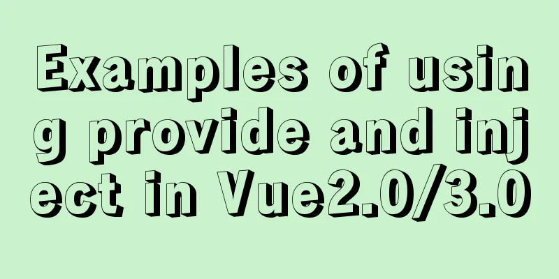 Examples of using provide and inject in Vue2.0/3.0