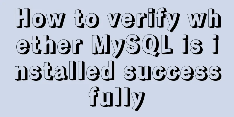 How to verify whether MySQL is installed successfully