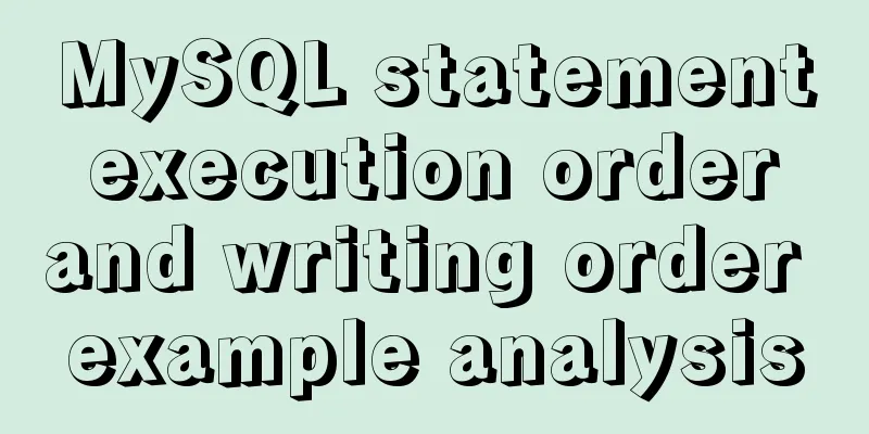 MySQL statement execution order and writing order example analysis