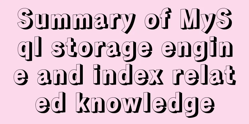 Summary of MySql storage engine and index related knowledge