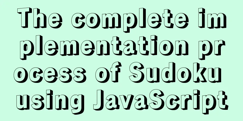 The complete implementation process of Sudoku using JavaScript