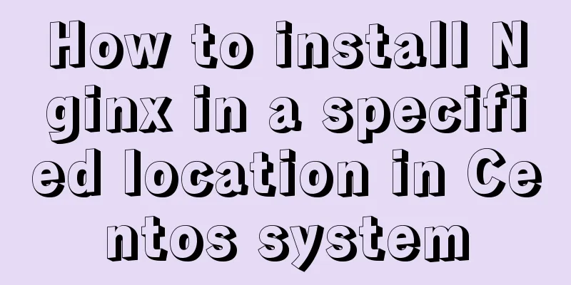 How to install Nginx in a specified location in Centos system