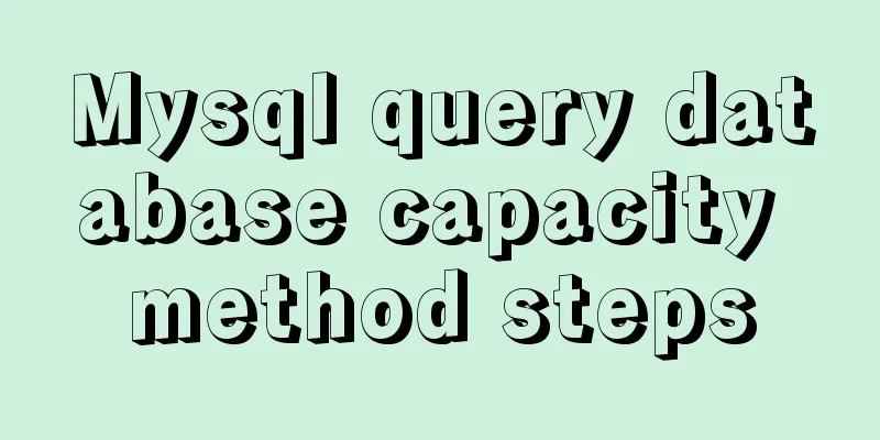 Mysql query database capacity method steps
