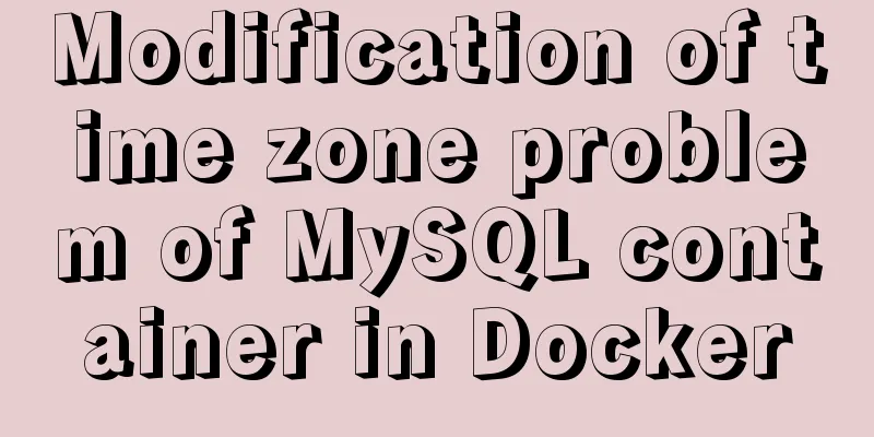 Modification of time zone problem of MySQL container in Docker