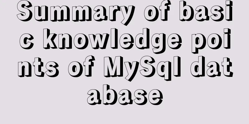 Summary of basic knowledge points of MySql database