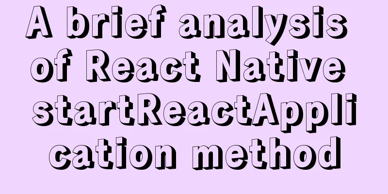 A brief analysis of React Native startReactApplication method