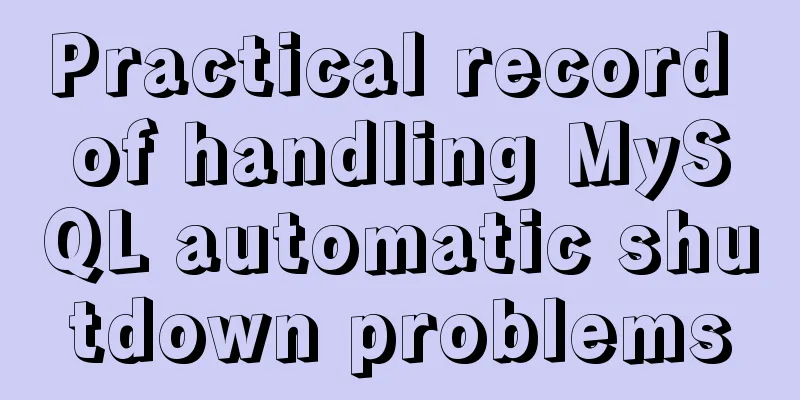 Practical record of handling MySQL automatic shutdown problems