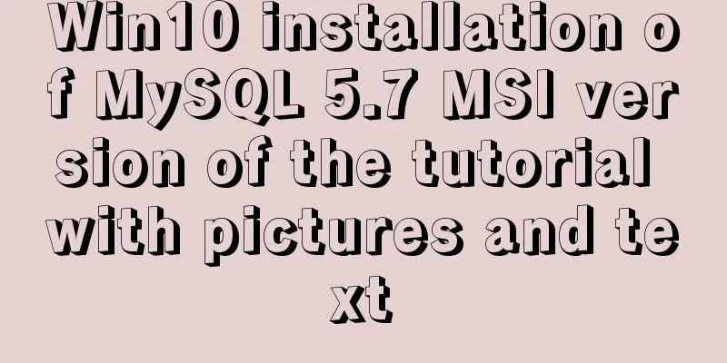 Win10 installation of MySQL 5.7 MSI version of the tutorial with pictures and text