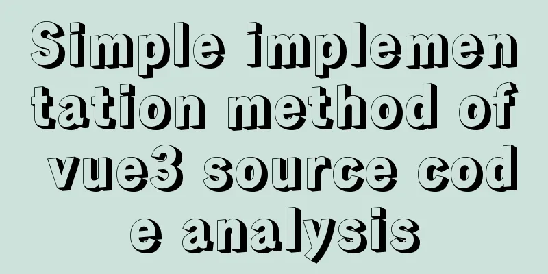 Simple implementation method of vue3 source code analysis