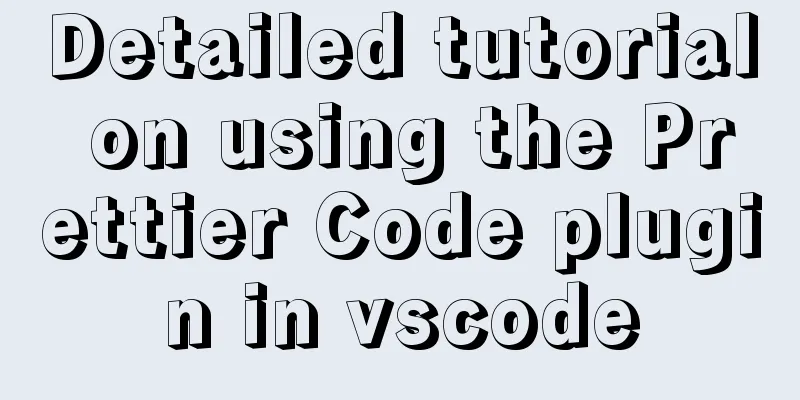 Detailed tutorial on using the Prettier Code plugin in vscode