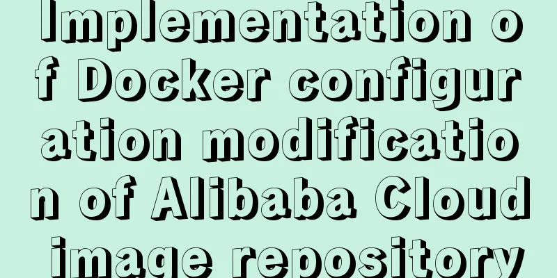 Implementation of Docker configuration modification of Alibaba Cloud image repository