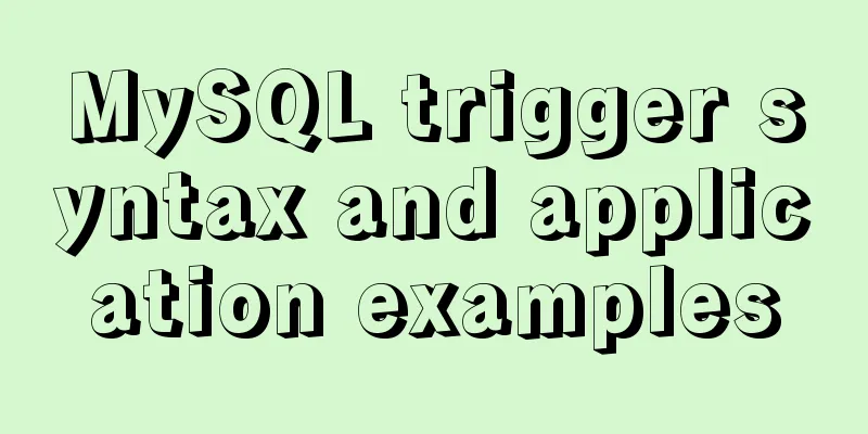 MySQL trigger syntax and application examples