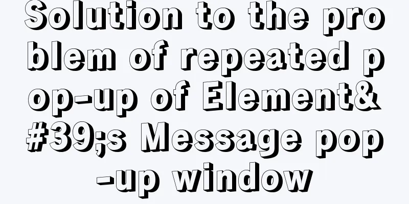 Solution to the problem of repeated pop-up of Element's Message pop-up window