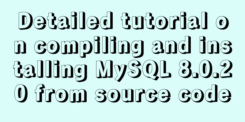 Detailed tutorial on compiling and installing MySQL 8.0.20 from source code