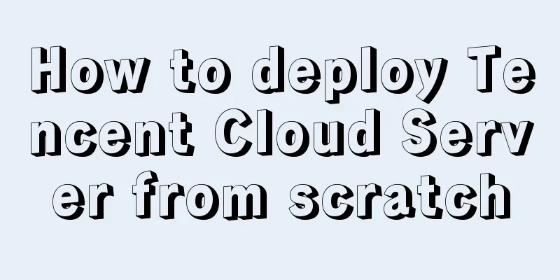 How to deploy Tencent Cloud Server from scratch