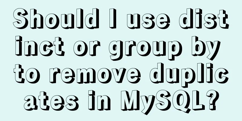 Should I use distinct or group by to remove duplicates in MySQL?