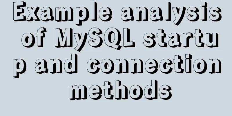 Example analysis of MySQL startup and connection methods