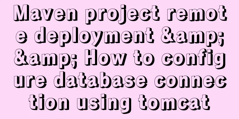 Maven project remote deployment && How to configure database connection using tomcat