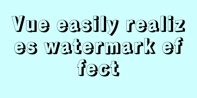 Vue easily realizes watermark effect