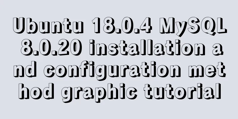Ubuntu 18.0.4 MySQL 8.0.20 installation and configuration method graphic tutorial