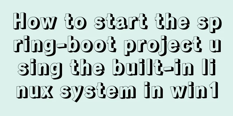 How to start the spring-boot project using the built-in linux system in win10