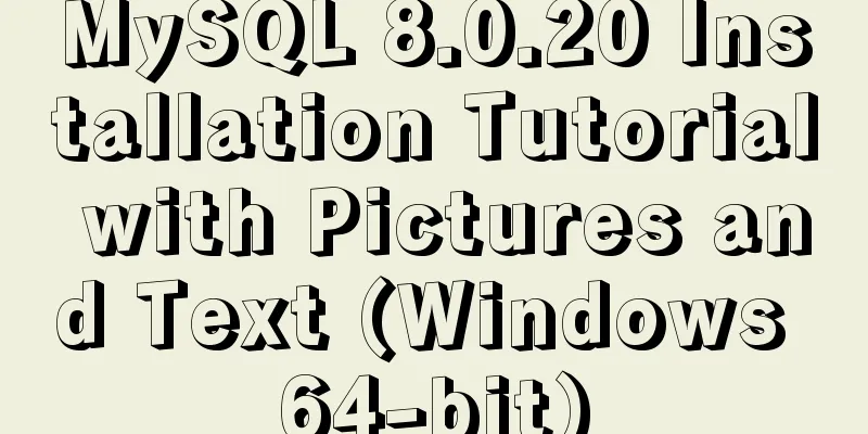 MySQL 8.0.20 Installation Tutorial with Pictures and Text (Windows 64-bit)