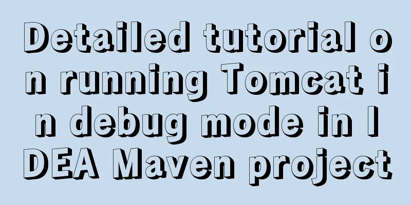 Detailed tutorial on running Tomcat in debug mode in IDEA Maven project