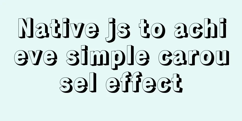Native js to achieve simple carousel effect