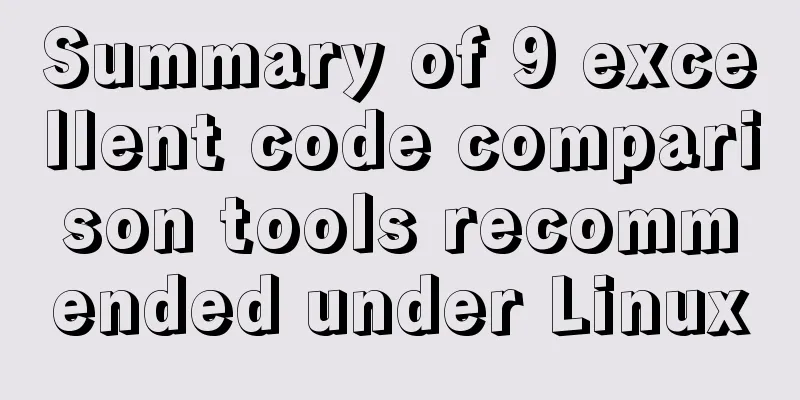 Summary of 9 excellent code comparison tools recommended under Linux