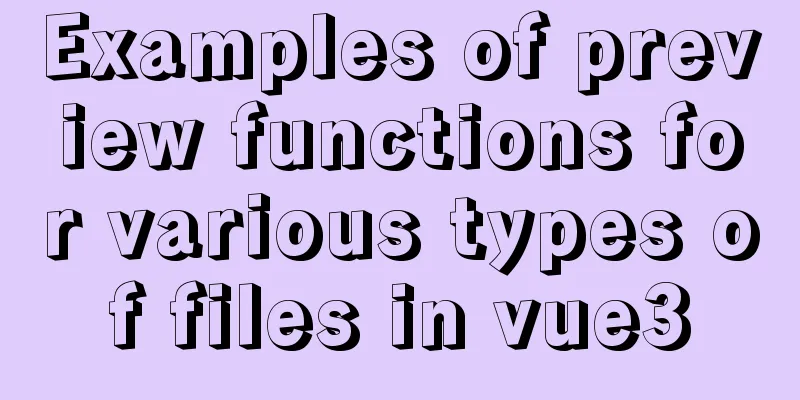 Examples of preview functions for various types of files in vue3
