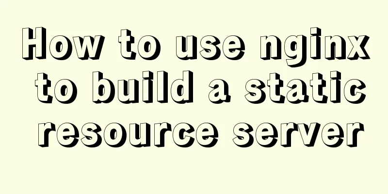 How to use nginx to build a static resource server