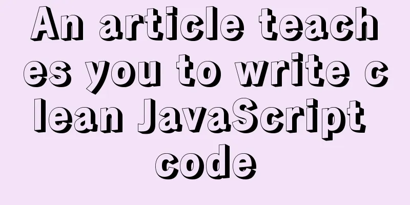 An article teaches you to write clean JavaScript code