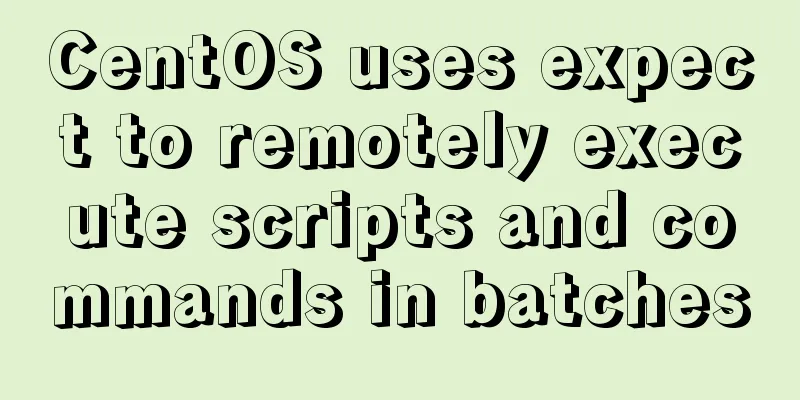 CentOS uses expect to remotely execute scripts and commands in batches