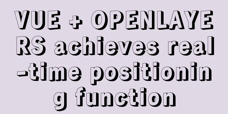 VUE + OPENLAYERS achieves real-time positioning function