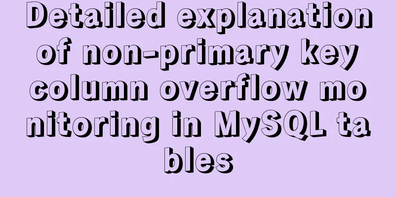 Detailed explanation of non-primary key column overflow monitoring in MySQL tables