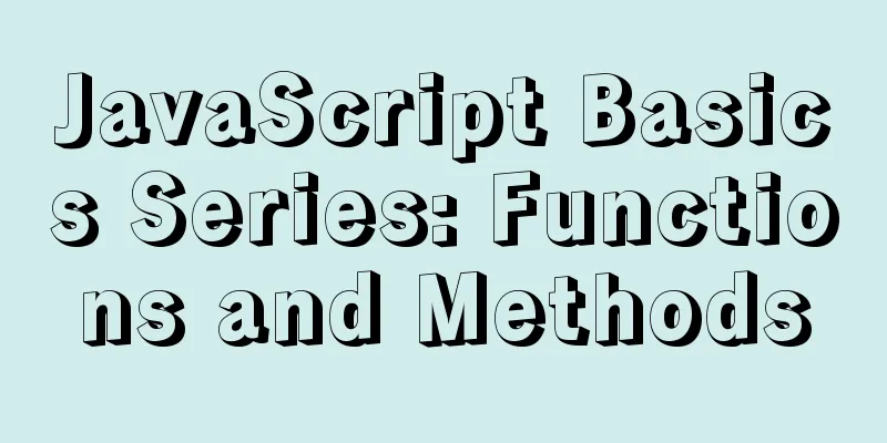 JavaScript Basics Series: Functions and Methods