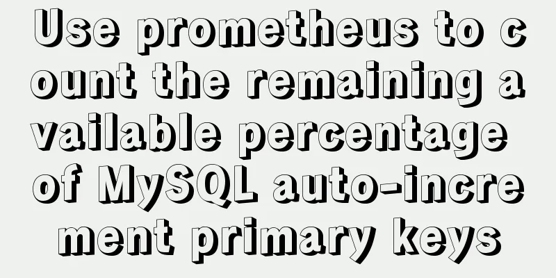Use prometheus to count the remaining available percentage of MySQL auto-increment primary keys