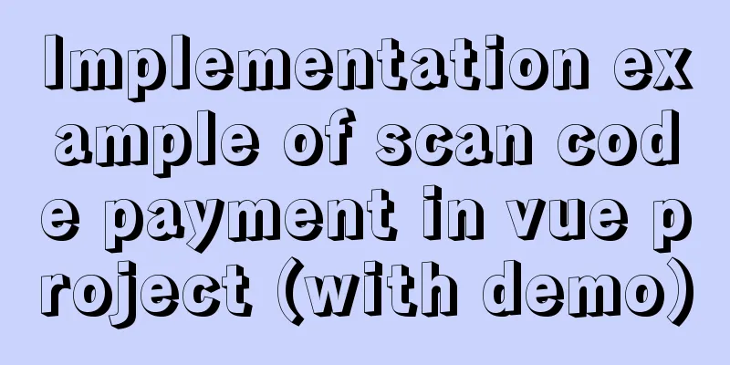 Implementation example of scan code payment in vue project (with demo)