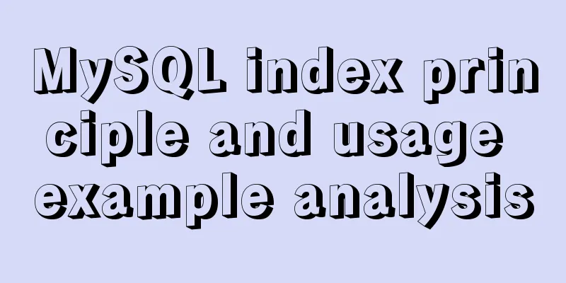 MySQL index principle and usage example analysis