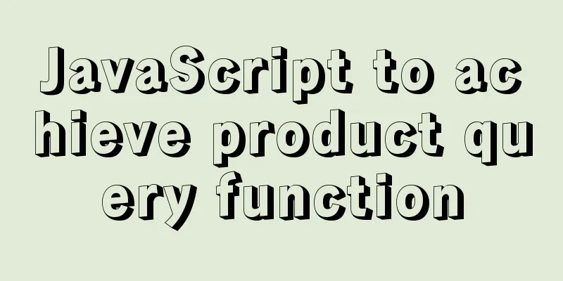 JavaScript to achieve product query function