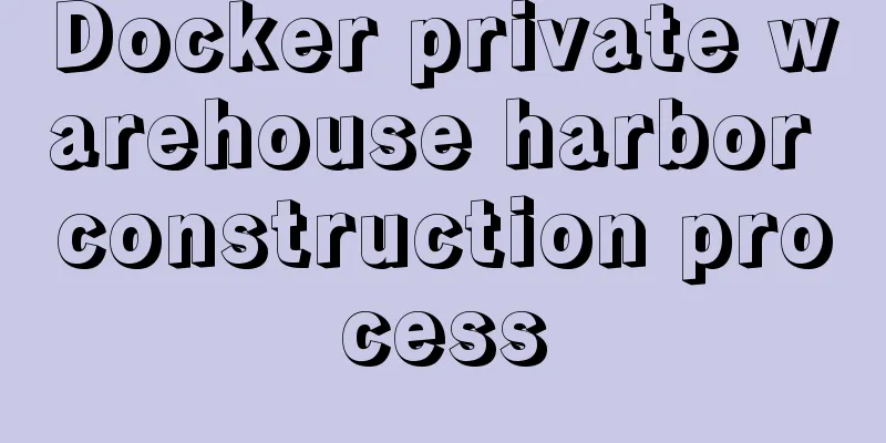 Docker private warehouse harbor construction process