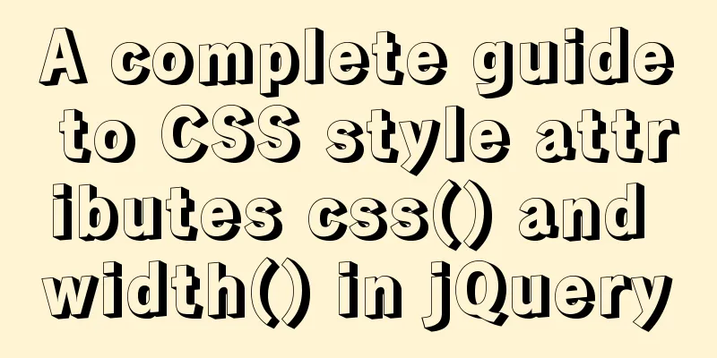 A complete guide to CSS style attributes css() and width() in jQuery