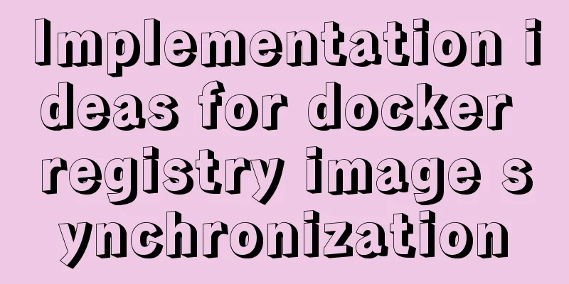 Implementation ideas for docker registry image synchronization