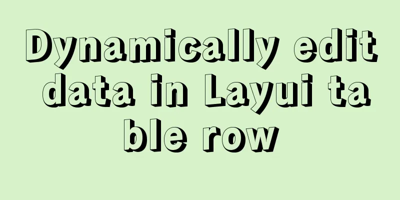 Dynamically edit data in Layui table row