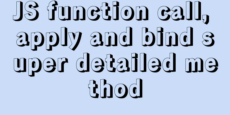 JS function call, apply and bind super detailed method